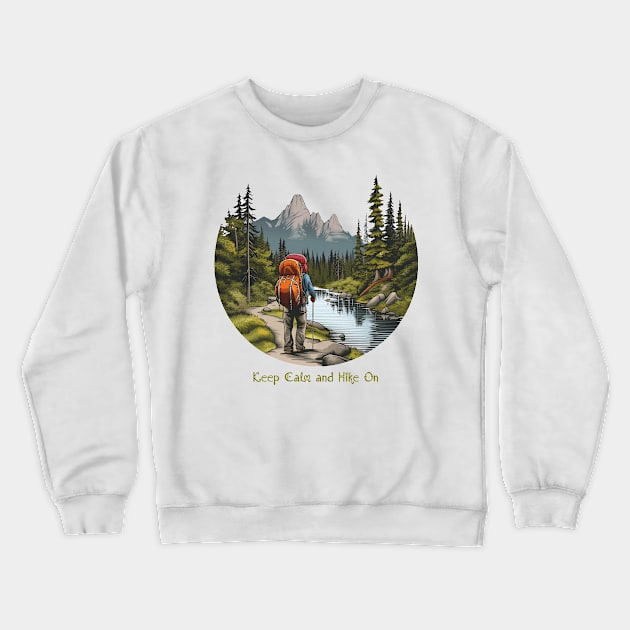 Keep Calm and Hike On Tee Crewneck Sweatshirt by Gelo Kavon